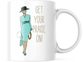 Get Your Praise On Mug - Inspirational Design, High-Quality Ceramic, 11oz